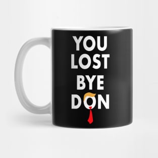 Bye Don Biden Won You Lost Election 2020 Funny Trump Lost Mug